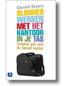 Slimmer werken met het kantoor in je tas: Complete gids voor de nomad worker (Paperback)