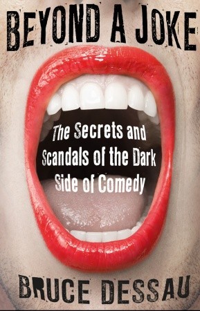 Beyond a Joke: The Secrets and Scandals of the Dark Side of Comedy