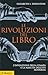 Le rivoluzioni del libro. L'invenzione della stampa e la nascita dell'età moderna
