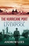 The Hurricane Port: A Social History of Liverpool