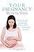 Your Pregnancy Week by Week: Practical and Reassuring Advice from Conception to Birth
