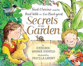 Secrets of the Garden: Food Chains and the Food Web in Our Backyard (Library Binding)