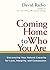 Coming Home to Who You Are:...