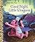 Good Night, Little Dragons by Leigh Ann Tyson Good Night, Little Dragons by Leigh Ann Tyson