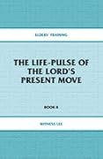 Elders' Training Book 08: The Life-Pulse of the Lord's Present Move
