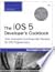 The IOS 5 Developer's Cookbook: Core Concepts and Essential Recipes for IOS Programmers, 3/E