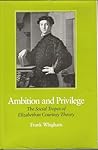Ambition and Privilege: The Social Tropes of Elizabethan Courtesy Theory