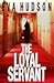 The Loyal Servant by Eva Hudson