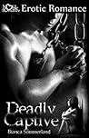 Deadly Captive by Bianca Sommerland Deadly Captive by Bianca Sommerland