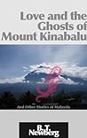 Love and the Ghosts of Mount Kinabalu: And Other Stories of Malaysia