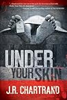 Under Your Skin by J.R. Chartrand
