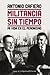 Militancia sin tiempo: Mi vida en el peronismo
