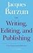 On Writing, Editing, and Publishing: Essays, Explicative and Hortatory (Chicago Guides to Writing, Editing, & Publishing)