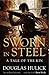 Sworn in Steel by Douglas Hulick