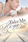 Take Me Home by Sloan Parker