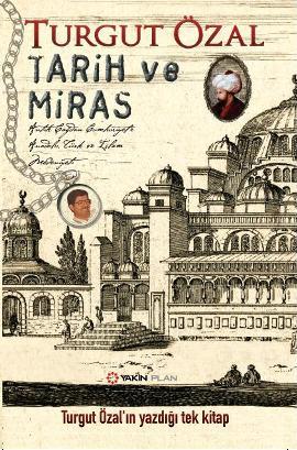 Tarih ve Miras (Antik Çağdan Cumhuriyete Anadolu, Türk ve İslam Medeniyeti)