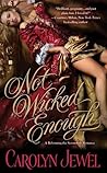 Not Wicked Enough by Carolyn Jewel Not Wicked Enough by Carolyn Jewel