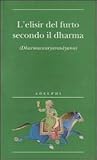L'elisir del furto secondo il dharma (Dharmacauryarasayana) L'elisir del furto secondo il dharma (Dharmacauryarasayana)