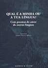 Qual é a Minha ou a Tua Língua? - Cem poemas de amor de outra... by Jorge Sousa Braga
