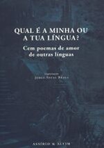 Qual é a Minha ou a Tua Língua? - Cem poemas de amor de outras línguas