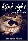Blind Sight Through the Eyes of Leocardo Reyes by Ermisenda Alvarez