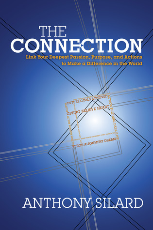 The Connection: Link Your Deepest Passion, Purpose, and Actions to Make a Difference in the World
