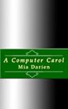 A Computer Carol by Mia Darien