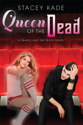 Queen Of The Dead The Ghost And The Goth 2 By Stacey Kade