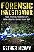Forensic Investigator: True Stories from the Life of a Country Crime Scene Cop