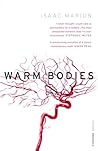 Warm Bodies by Isaac Marion Warm Bodies by Isaac Marion