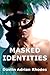 MASKED IDENTITIES