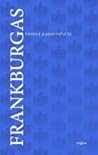 Frankburgas by Undinė Radzevičiūtė Frankburgas by Undinė Radzevičiūtė