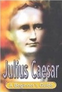 Julius Caesar: A Beginner's Guide