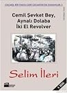 Cemil Şevket Bey, Aynalı Dolaba İki El Revolver by Selim İleri Cemil Şevket Bey, Aynalı Dolaba İki El Revolver by Selim İleri