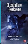 El caballero fantasma by Cornelia Funke