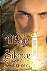 Mage of Silence by Edward Kendrick Mage of Silence by Edward Kendrick