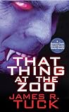 That Thing at the Zoo by James R. Tuck