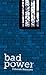 Bad Power