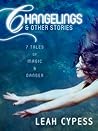 Changelings & Other Stories Changelings & Other Stories