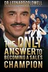 The Only Answer to Becoming a Sales Champion The Only Answer to Becoming a Sales Champion