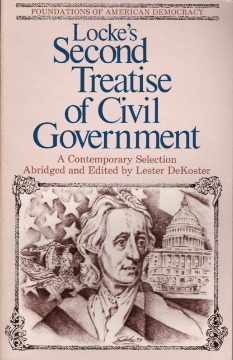 Second Treatise of Civil Government: An Essay Concerning the True Original, Extent and End of Civil Government: A Contemporary Selection