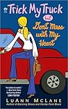 Trick My Truck But Don't Mess With My Heart by Luann McLane