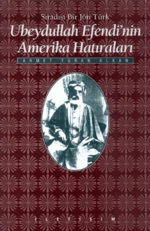 Sıradışı Bir Jön Türk Ubeydullah Efendi'nin Amerika Hatıraları (Paperback)