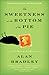 The Sweetness at the Bottom of the Pie (A Flavia de Luce Mystery, #1)