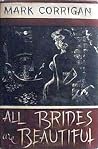 All Brides Are Beautiful by Mark Corrigan