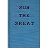 Gus the Great - A...