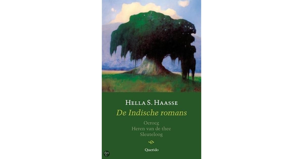 De Indische romans: Oeroeg, Heren van de thee, Sleuteloog by Hella S