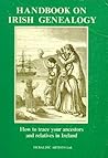 Handbook on Irish Genealogy: How to Trace Your Ancestors and Relatives in Ireland (Heraldry and genealogy series)