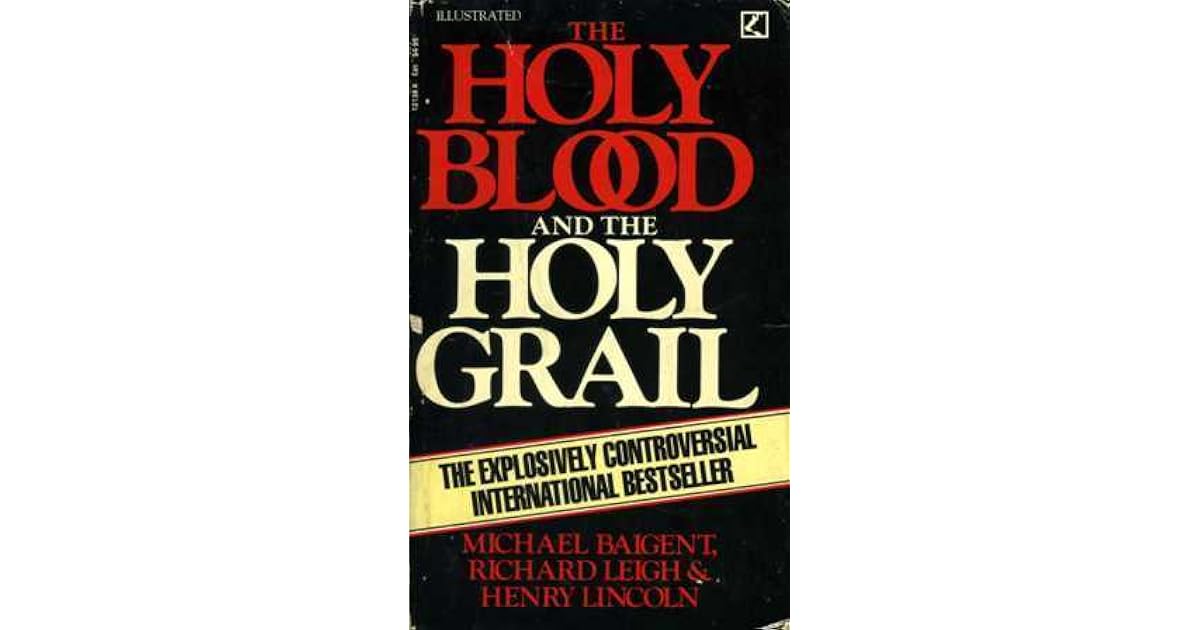 The Holy Blood and the Holy Grail by Michael Baigent The Holy Blood and the Holy Grail by Michael Baigent