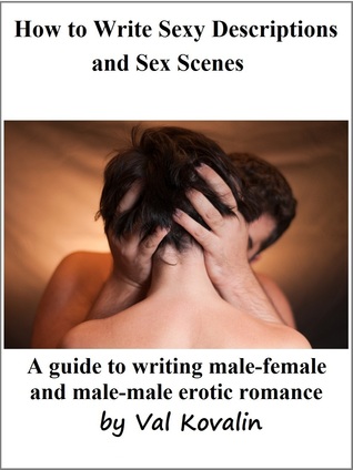 How to Write Sexy Descriptions and Sex Scenes (Kindle Edition)